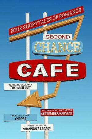 Second Chance Cafe by Susanne Bellamy, Noelle Clark, Elizabeth Ellen Carter, Abbie Jackson