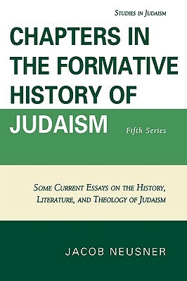 Chapters in the Formative History of Judaism, Fifth Series by Jacob Neusner