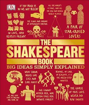 The Shakespeare Book: Big Ideas Simply Explained by D.K. Publishing