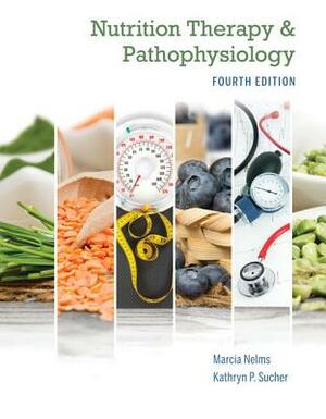 Nutrition Therapy and Pathophysiology Book Only by Marcia Nelms, Kathryn P. Sucher