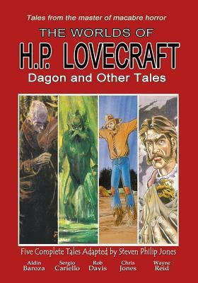 The Worlds of H.P. Lovecraft: Dagon and Other Tales by Wayne Reid, Chris Jones, Sergio Cariello, Steven Philip Jones, Rob Davis, Aldin Baroza