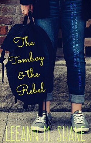 The Tomboy & the Rebel by Leeann M. Shane