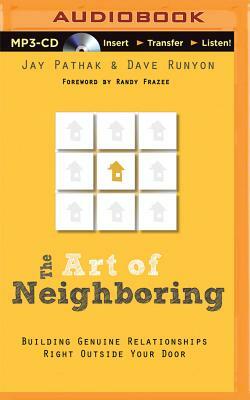 The Art of Neighboring: Building Genuine Relationships Right Outside Your Door by Dave Runyon, Jay Pathak