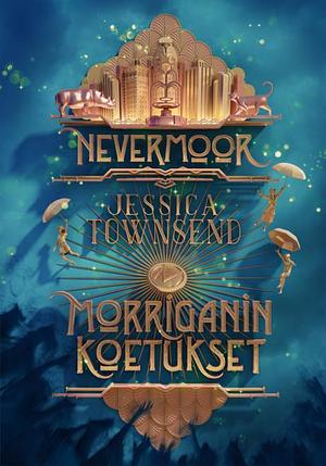 Nevermoor - Morriganin koetukset by Jessica Townsend