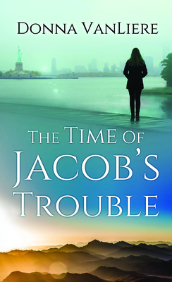 The Time of Jacob's Trouble by Donna VanLiere