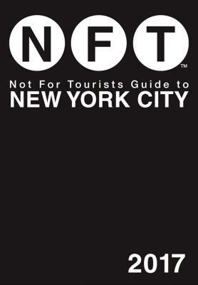 Not for Tourists Guide to New York City by Not for Tourists