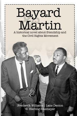 Bayard and Martin: A Historical Novel About Friendship and the Civil Rights Movement by Lane Denton, Frederick Williams, Sterling Zinsmeyer