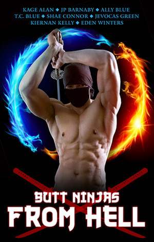 Butt Ninjas From Hell by J.P. Barnaby, Shae Connor, Ally Blue, Kiernan Kelly, Jevocas Green, T.C. Blue, Eden Winters, Kage Alan