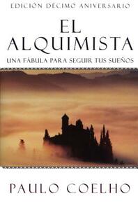 El Alquimista: Una Fábula Para Seguir Tus Sueños by Paulo Coelho