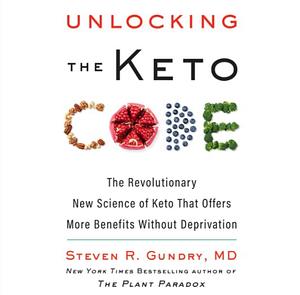 Unlocking the Keto Code by Steven R. Gundry