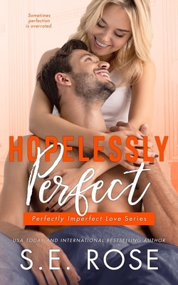Hopelessly Perfect by S.E. Rose