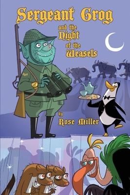 Sergeant Grog and the Night of the Weasels by Rose Miller