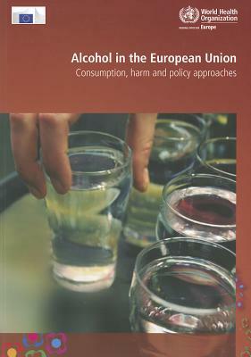 Alcohol in the European Union: Consumption, Harm and Policy Approaches by G. Galea, L. Moller, P. Anderson