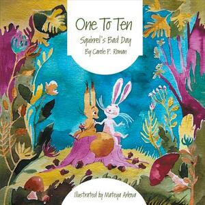One to Ten: Squirrel's Bad Day by Carole P. Roman