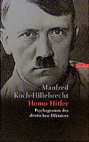 Homo Hitler: Psychogramm des deutschen Diktators by Manfred Koch-Hillebrecht