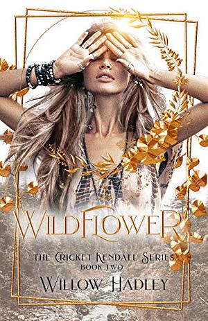 Wildflower by Willow Hadley