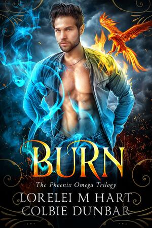 Burn by Lorelei M. Hart, Colbie Dunbar