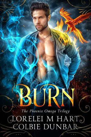 Burn by Colbie Dunbar, Lorelei M. Hart