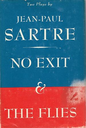 No Exit and the Flies by Jean-Paul Sartre