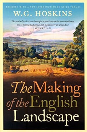 The Making Of The English Landscape by W.G. Hoskins