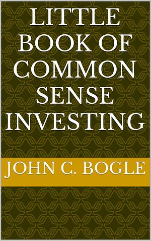 Little book of common sense investing by John C. Bogle, John C. Bogle