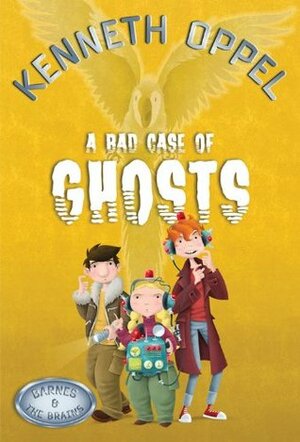 A Bad Case of Ghosts by Kenneth Oppel