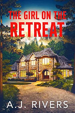 The Girl on the Retreat by A.J. Rivers