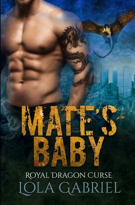 Mate's Baby: Royal Dragon Curse by Lola Gabriel