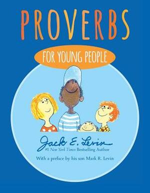 Proverbs for Young People by Jack E. Levin