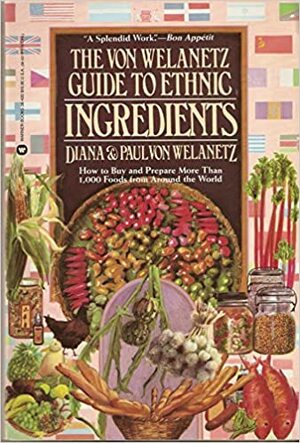 Von Welanetz Guide to Ethnic Ingredients by Diana von Welanetz Wentworth