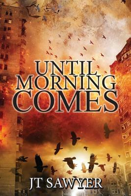 Until Morning Comes: A Carlie Simmons Post-Apocalyptic Thriller by Jt Sawyer