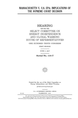 Massachusetts v. U.S. EPA: implications of the Supreme Court decision by United S. Congress, Select Committee on Energy Inde (house), United States House of Representatives