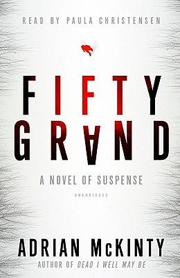 Fifty Grand by Adrian McKinty