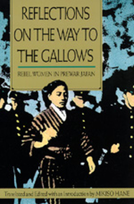 Reflections on the Way to the Gallows: Rebel Women in Prewar Japan by 