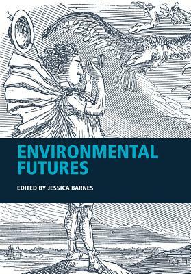 Environmental Futures by Jessica Barnes