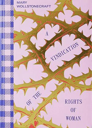 A Vindication of the Rights of Woman by Mary Wollstonecraft