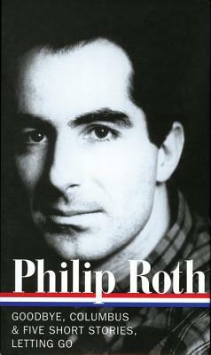 Philip Roth: Novels & Stories 1959-1962 (Loa #157): Goodbye, Columbus / Five Short Stories / Letting Go by Philip Roth