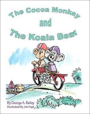 The Cocoa Monkey and the Koala Bear by George A. Bailey