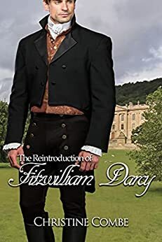 The Reintroduction of Fitzwilliam Darcy: A Pride and Prejudice Variation by Christine Combe