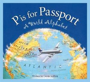 P is for Passport: A World Alphabet by Devin Scillian