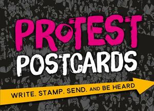 Protest Postcards: Write, Stamp, Send, and Be Heard by Alison Johnson