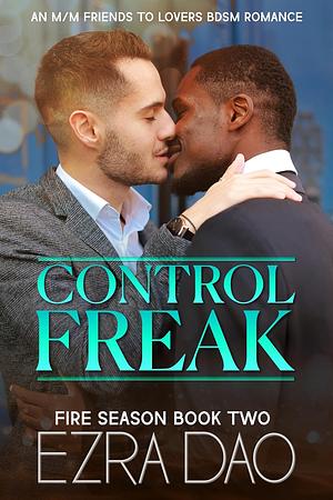 Control Freak: An M/M Best Friends to Lovers Erotic BDSM Story by Ezra Dao