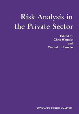 Risk Analysis in the Private Sector by Vincent T. Covello, Chris Whipple