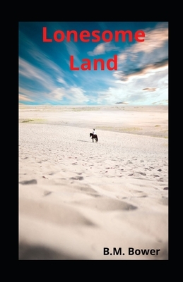 Lonesome Land illustrated by B. M. Bower