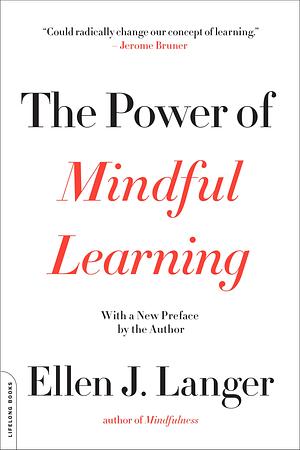 Power of Mindful Learning by Ellen J. Langer, Ellen J. Langer