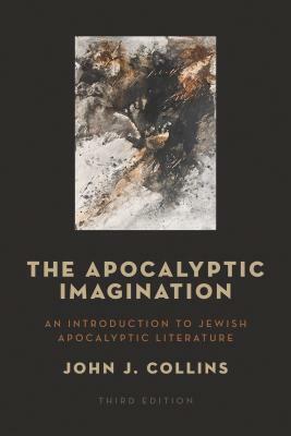 The Apocalyptic Imagination: An Introduction to Jewish Apocalyptic Literature by John J. Collins