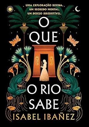 O Que o Rio Sabe by Isabel Ibañez