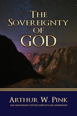 The Sovereignty of God by Arthur W. Pink