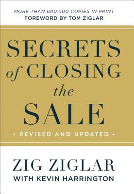 Secrets of Closing the Sale by Zig Ziglar, Kevin Harrington