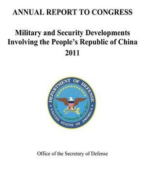 Military and Security Developments Involving the People's Republic of China 2011 by Department Of Defense